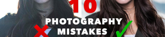 Top 10 Beginner Photography Mistakes To Avoid