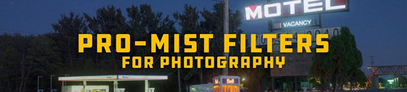 Black Pro-Mist Filter Effects for Photography